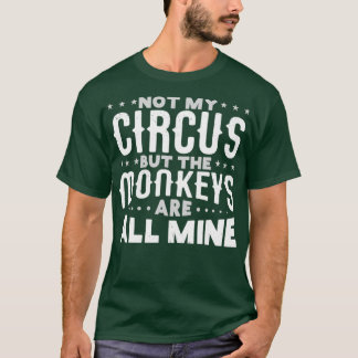 Inte min cirkus, men aporna är alla mina t shirt