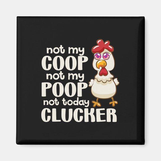 Inte Min Coop Inte Min Spillning Inte Idag Clucker Magnet (Framsidan)