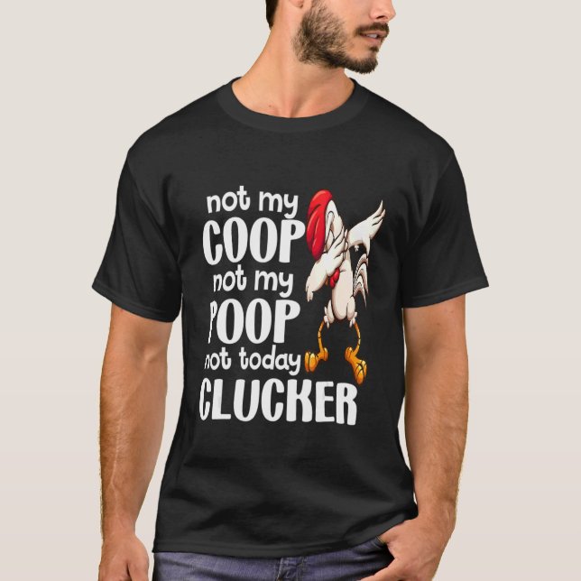 Inte min coop not my Poop Chicken Farmer Quote 1 T Shirt (Framsida)