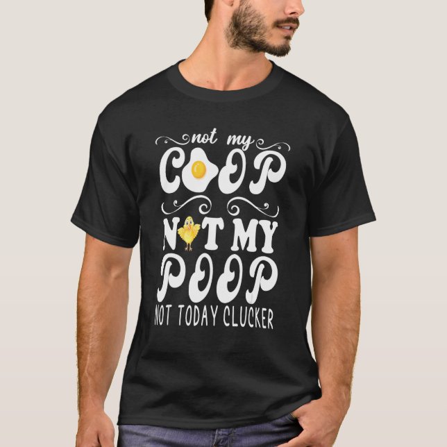 Inte min coop not my Poop Chicken Farmer Quote 2 T Shirt (Framsida)