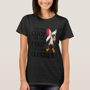 Inte min coop not my Poop Chicken Farmer Quote T Shirt