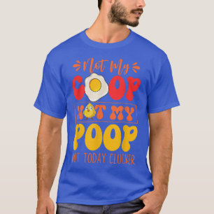 Inte min coop not my Poop Funny Chicken Farmer Quo T Shirt