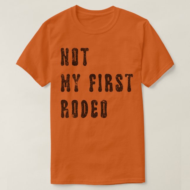 Inte min första rodeo t shirt (Design framsida)
