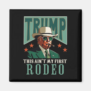 Inte Min Första Rodeo Western Cowboy Rolig Trump Magnet
