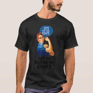 Inte min högsta domstol Pro Chocketfeminism Rosie T Shirt