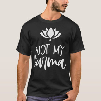 Inte min Karma Andlig Lotus Design Karma Mamma Fri T Shirt