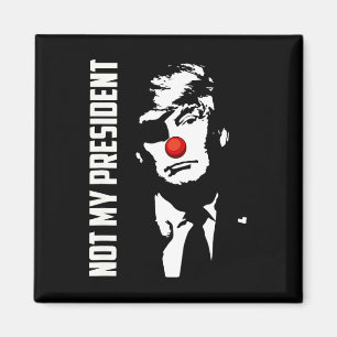 Inte min president Donald Trump val Anti Trump Magnet