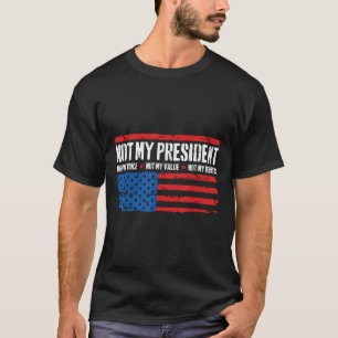 Inte min president, inte min röst, inte min Tro US T Shirt