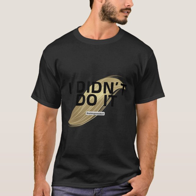 Inte min president! Jag röstade inte för honom. T Shirt (Framsida)