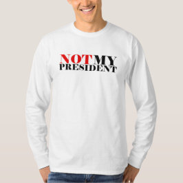 Inte min presidentmanar T-tröja för långärmad för Tee Shirt