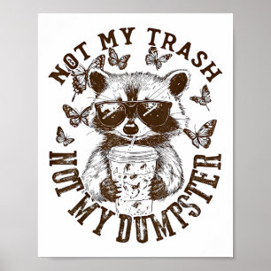 Inte min Sopor, inte min Dumpster Funny Raccoon Ic Poster