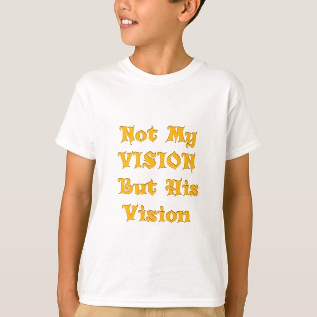 Inte min vision, men hans bild skriver ut t shirt (Framsida)