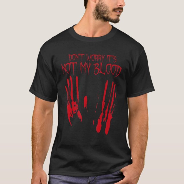 Inte mitt blod Halloween Bloody Creepy i förra min T Shirt (Framsida)