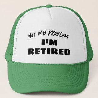 Inte mitt problem, jag är pensionär | Rolig pensio Keps