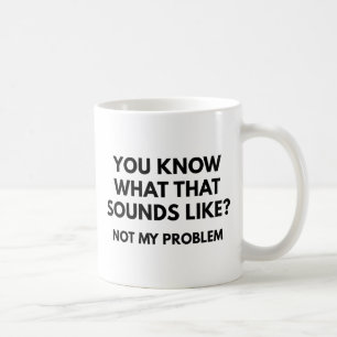 Inte mitt problem kaffemugg