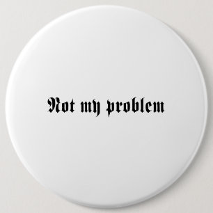 Inte mitt problem knapp