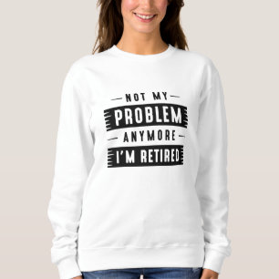 Inte mitt problem längre är jag trött t shirt