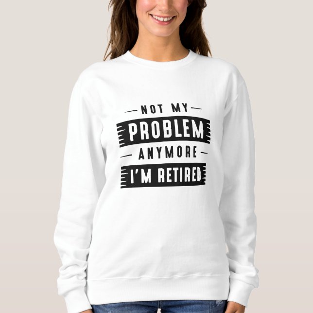 Inte mitt problem längre är jag trött t shirt (Framsida)