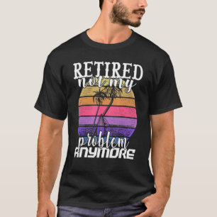 Inte mitt problem längre i Pension T Shirt