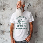Inte mitt problem längre, officiellt pensionerad t shirt<br><div class="desc">Den här roliga, beundransvärda och pension-textbasdesignen med fantastisk-typografi är en underbar presentidé för din vackra pensionerade pappa, mamma, mormor, farfar och alla farföräldrar! Den bästa illustrationen för din pension party fantastisk! Om du tycker om den här teckningen kan du checka ut mer liknande design i lagerlokalen. Håll dig säker och...</div>