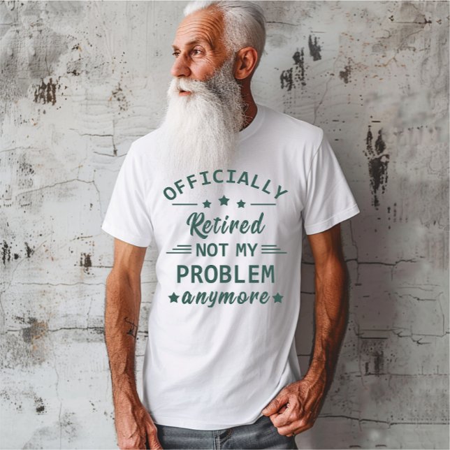 Inte mitt problem längre, officiellt pensionerad t shirt (Skapare uppladdad)