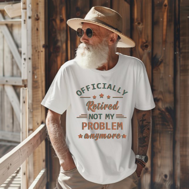 Inte mitt problem längre, officiellt pensionerad t shirt (Skapare uppladdad)