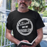 Inte mitt problem t shirt<br><div class="desc">Den här designen skapades genom digital grafik. Du kan ändra stil på den här skjortan genom att välja Mer > under alternativet stil. Det kan vara personlig genom att klicka på anpassningsknappen och ändra färg, lägga till namn, initialer eller ord som du vill ha. Kontakta mig på colorflowcreations@gmail.com om du...</div>