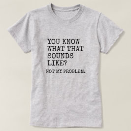 Inte mitt problem t shirt