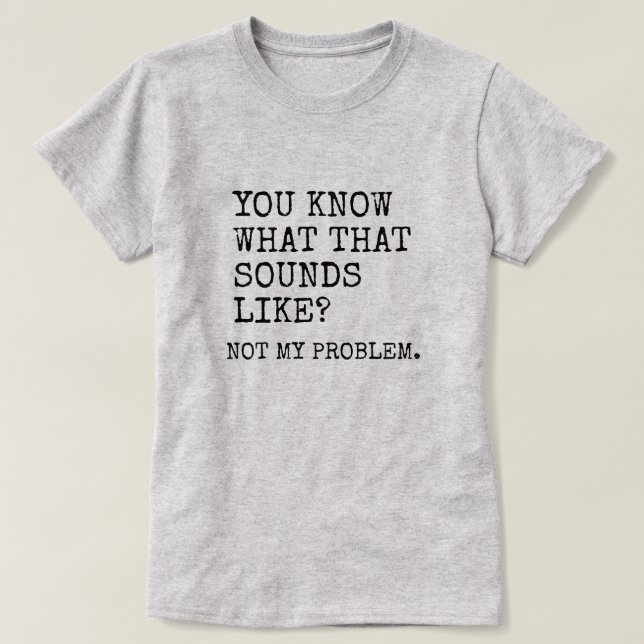 Inte mitt problem t shirt (Design framsida)