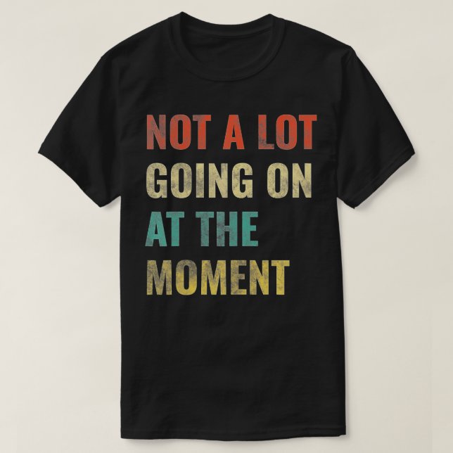 Inte mycket pågår just nu - 22 t shirt (Design framsida)