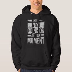 Inte mycket pågår just nu, 2 hoodie
