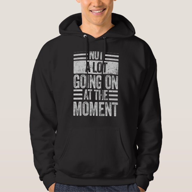 Inte mycket pågår just nu, 2 hoodie (Framsida)