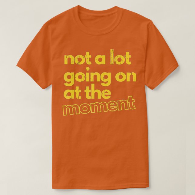 Inte mycket pågår just nu - 59 t shirt (Design framsida)