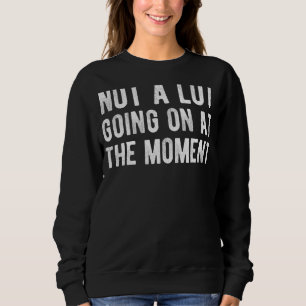 Inte mycket pågår just nu i Lazy Bored Sarca T Shirt