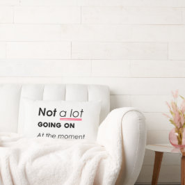 Inte mycket pågår just nu - underbara minimalis lumbarkudde