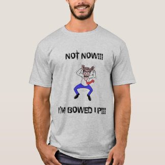 Inte nu, bugade I-förmiddagen upp SKJORTAN Tee Shirt