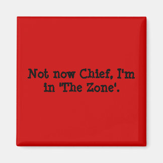 Inte nu, jag är i "Zonare". Magnet