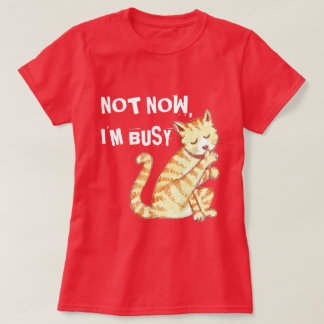 "Inte nu mig upptaget" roligt kattcitationstecken Tee Shirt