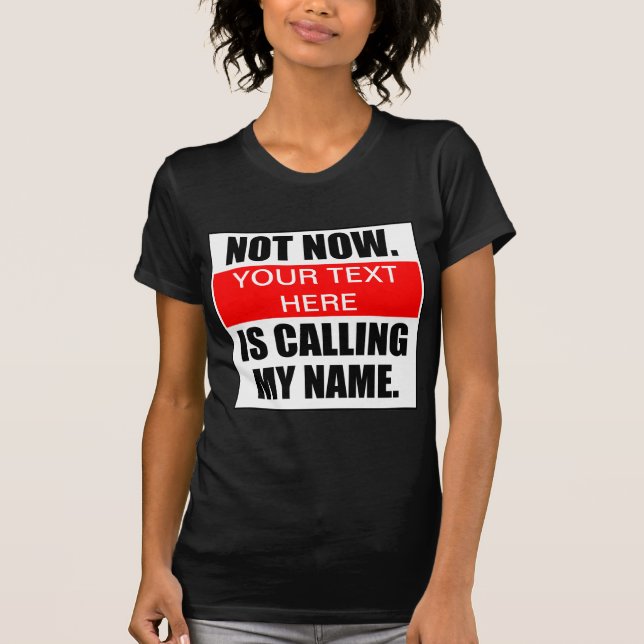 Inte nu. ? Ringer min Namn. T-Shirt (Framsida)