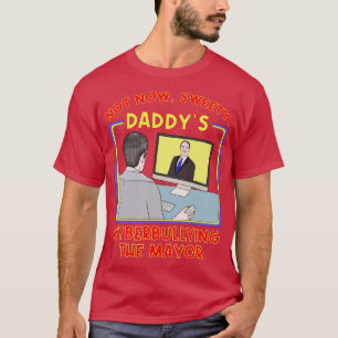 Inte nu, Sweety Daddys Cyberkulerar borgmästaren T Shirt