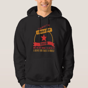 Inte om att lyssna på en drunk-funny som säger hoodie