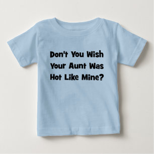 Inte önskar du din moster var hettnågot liknande t-shirt