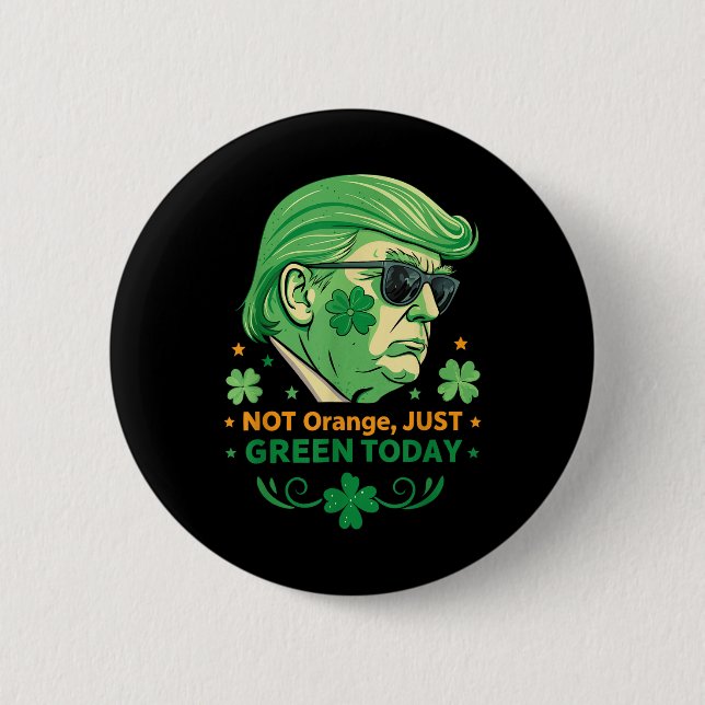 Inte Orange, bara Grönt i dag - Lustigt Trump St. Knapp (Framsida)