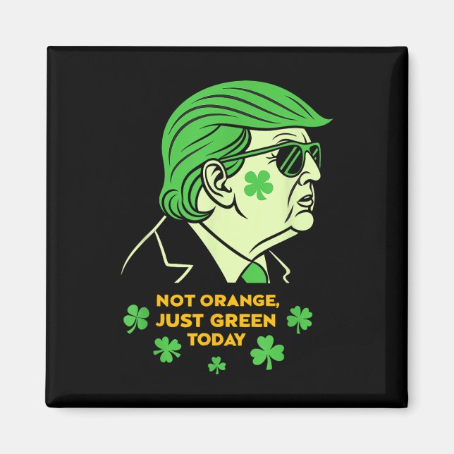 Inte Orange, Just Irish Today - St. Patrick's Day  Magnet (Framsidan)