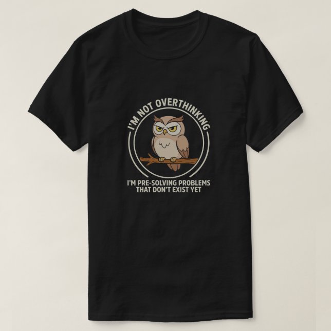 Inte överanalyserande, bara planera framåt Uggla T Shirt (Design framsida)
