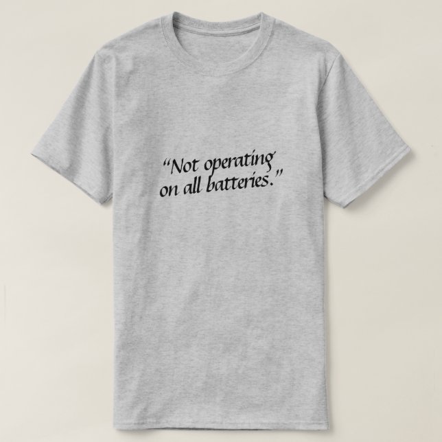 Inte på alla batterier. t shirt (Design framsida)