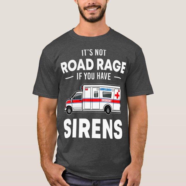 Inte på väg om du har Sirens Funny EMT T Shirt (Framsida)