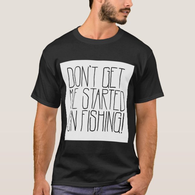 Inte påbörja en diskussion om fiske! t shirt (Framsida)