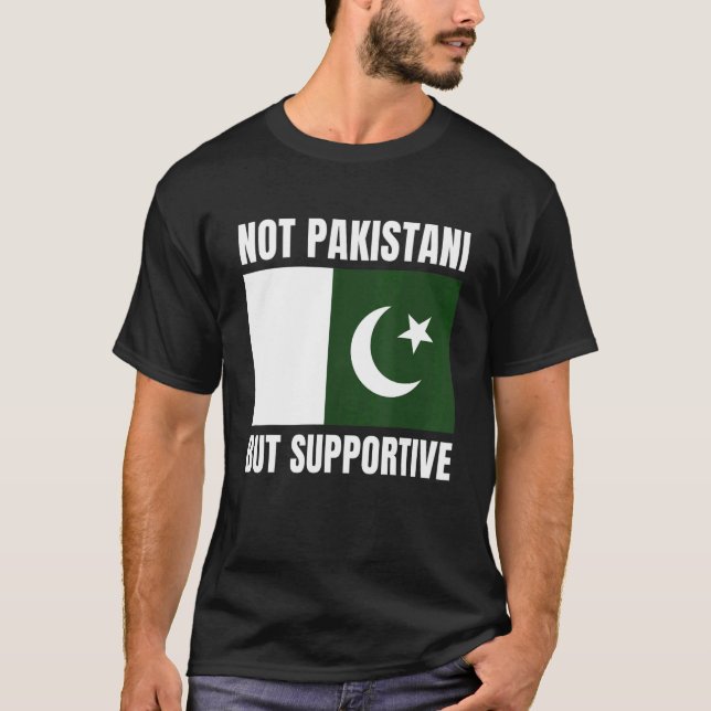 Inte pakistanskt, utan pakistanskt stöd för Flagga T Shirt (Framsida)