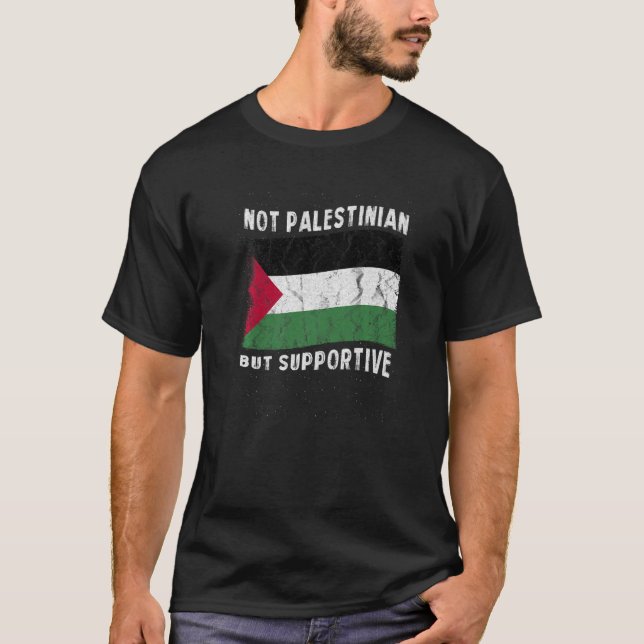 Inte palestinsk utan stödjande nationell Flagga In T Shirt (Framsida)